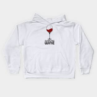 I'm Scared About How Much I Need Wine Kids Hoodie